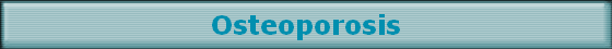 Osteoporosis